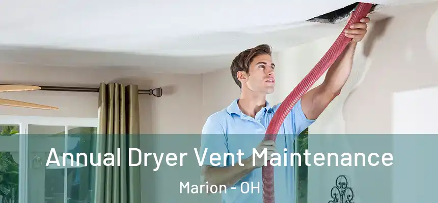  Annual Dryer Vent Maintenance Marion - OH