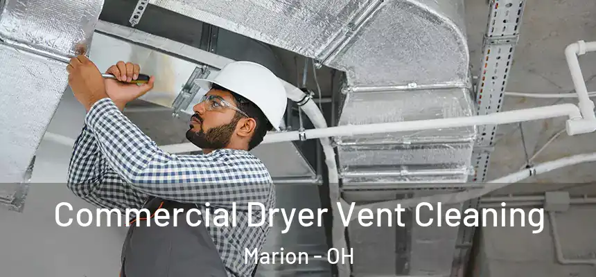  Commercial Dryer Vent Cleaning Marion - OH