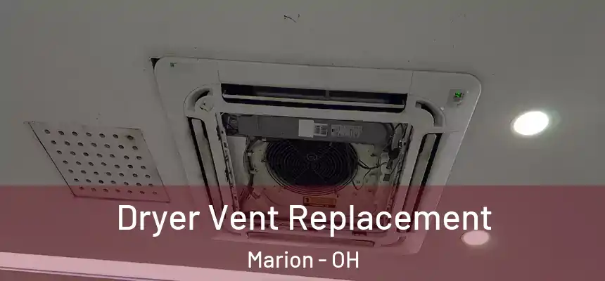  Dryer Vent Replacement Marion - OH