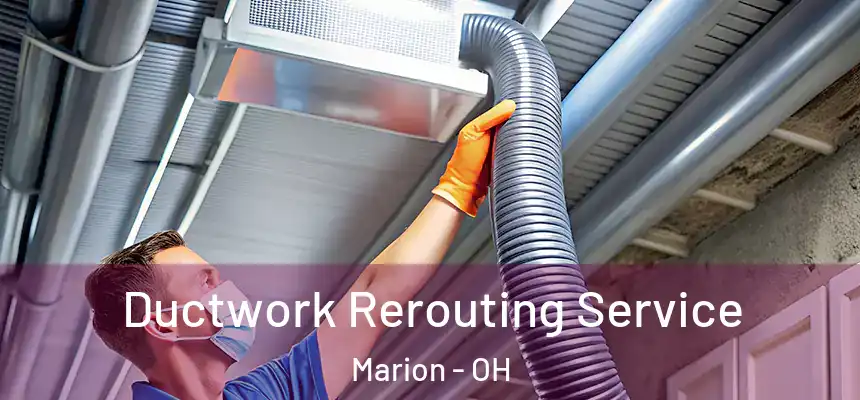  Ductwork Rerouting Service Marion - OH
