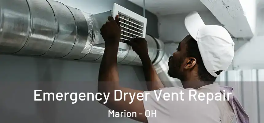  Emergency Dryer Vent Repair Marion - OH