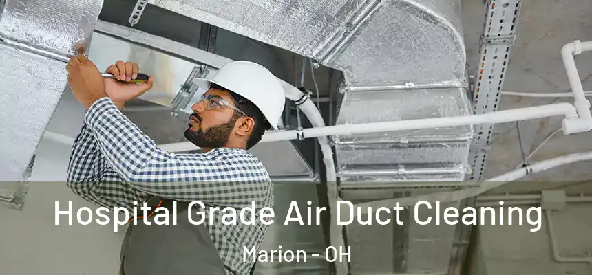  Hospital Grade Air Duct Cleaning Marion - OH
