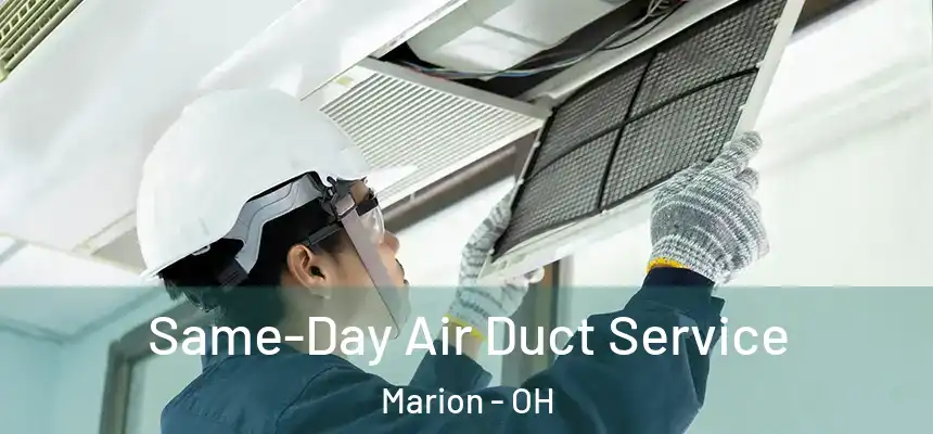  Same-Day Air Duct Service Marion - OH