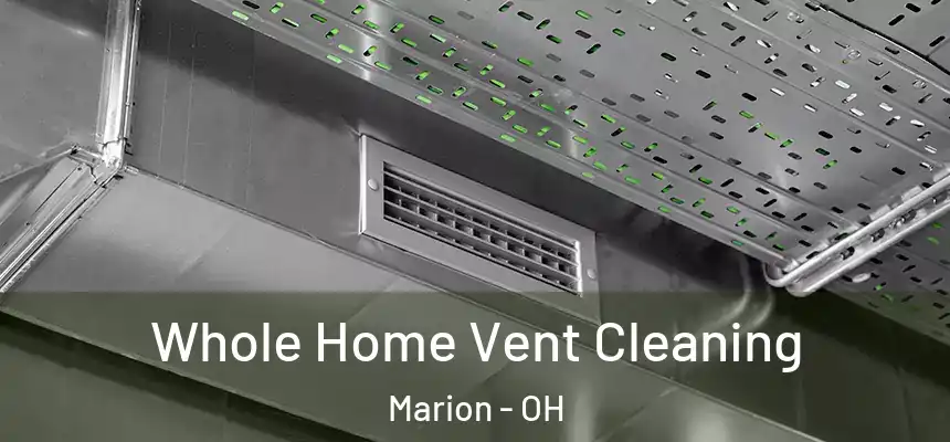  Whole Home Vent Cleaning Marion - OH