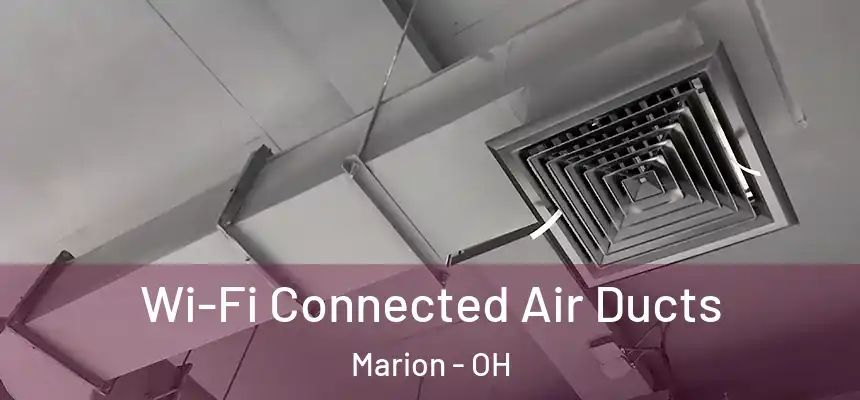  Wi-Fi Connected Air Ducts Marion - OH